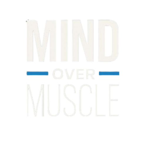 Mind Over Muscle
